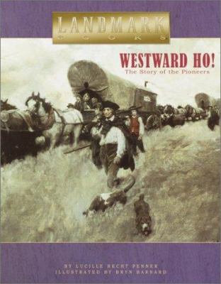 Westward Ho!: The Story of the Pioneers (Landma... 0375821996 Book Cover