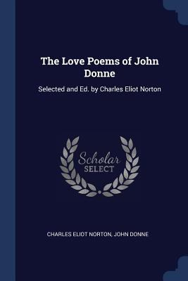 The Love Poems of John Donne: Selected and Ed. ... 1298790220 Book Cover