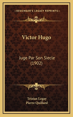 Victor Hugo: Juge Par Son Siecle (1902) [French] 1166390691 Book Cover