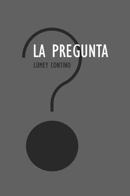 La pregunta [Spanish] B09FSCJT4K Book Cover