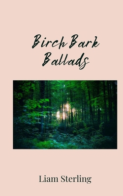 Birch Bark Ballads 1805674749 Book Cover
