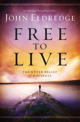 Free to Live: The Utter Relief of Holiness 1455525723 Book Cover