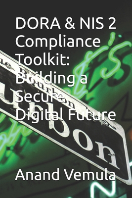 DORA & NIS 2 Compliance Toolkit: Building a Sec... B0D4KG1TP8 Book Cover