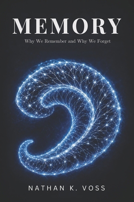 Memory: Why We Remember and Why We Forget B0GZJQ3B5G Book Cover