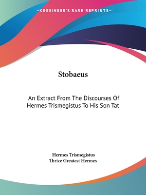 Stobaeus: An Extract From The Discourses Of Her... 1425308635 Book Cover