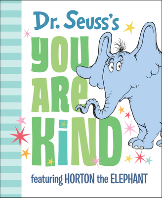 Dr. Seuss's You Are Kind: Featuring Horton the ... 0525582150 Book Cover