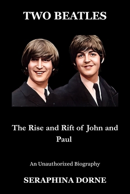 Two Beatles: The Rise and Rift of John and Paul B0F5X2CX68 Book Cover