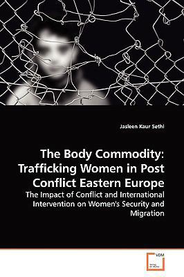 The Body Commodity: Trafficking Women in Post C... 3639147936 Book Cover