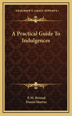 A Practical Guide To Indulgences 1163664251 Book Cover