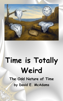 Time is Totally Weird: The Odd Nature of Time 1632707411 Book Cover