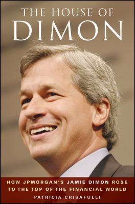 The House of Dimon: How JPMorgan's Jamie Dimon ... 0470412968 Book Cover