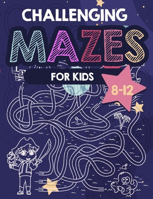 Challenging Mazes for Kids: maze activity book ... B0CPXHZJ1K Book Cover