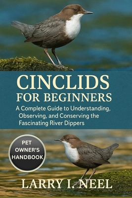 Cinclids for Beginners: A Complete Guide to Und... B0FWKG7NCC Book Cover