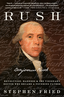 Rush: Revolution, Madness, and Benjamin Rush, t... 0804140081 Book Cover