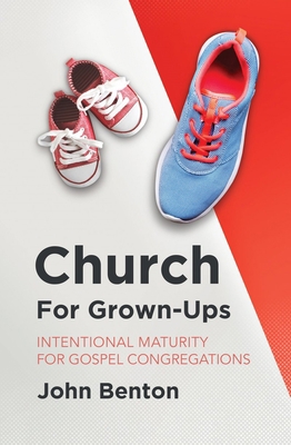 Church for Grown-Ups: Intentional Maturity for ... 1527106802 Book Cover