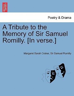 A Tribute to the Memory of Sir Samuel Romilly. ... 1241701857 Book Cover