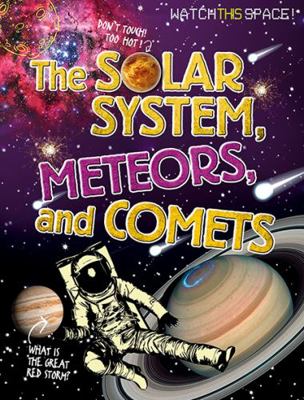 The Solar System, Meteors, and Comets 0778720276 Book Cover