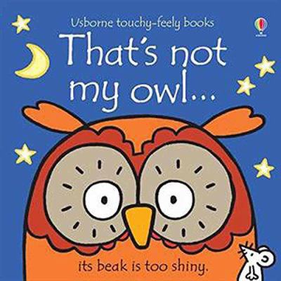 That's Not My Owl...(Usborne Touchy-Feely Books) 079453449X Book Cover