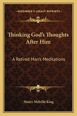 Thinking God's Thoughts After Him: A Retired Ma... 1163275239 Book Cover