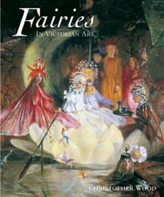 Fairies in Victorian Art 1851495452 Book Cover