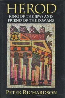 Herod: King of the Jews and Friend of the Romans 1570031363 Book Cover