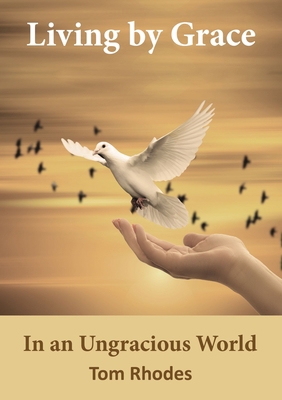 Living by Grace in an Ungracious World 1400326540 Book Cover