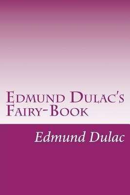 Edmund Dulac's Fairy-Book 1499116748 Book Cover