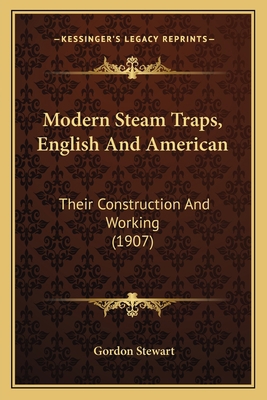 Modern Steam Traps, English And American: Their... 1164850121 Book Cover