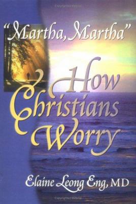 ?martha, Martha?: How Christians Worry 0789008653 Book Cover