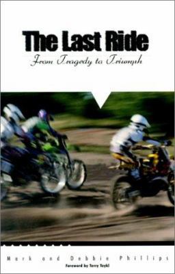 The Last Ride: From Tragedy to Triumph 1578920531 Book Cover