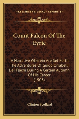 Count Falcon Of The Eyrie: A Narrative Wherein ... 1164613944 Book Cover