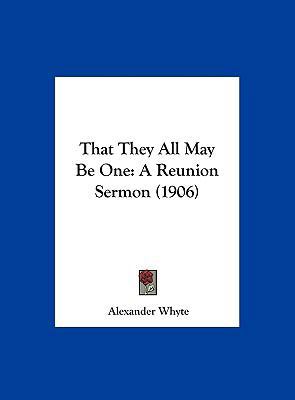 That They All May Be One: A Reunion Sermon (1906) 1162180544 Book Cover