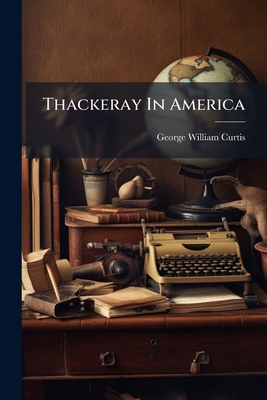 Thackeray In America B0FKGTQYWY Book Cover