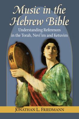 Music in the Hebrew Bible: Understanding Refere... 0786477733 Book Cover