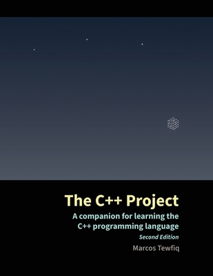 The C++ Project: A companion for learning the C... 6599162738 Book Cover