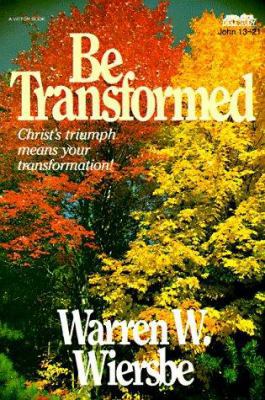 Be Transformed (John 13-21): Christ's Triumph M... 0896933520 Book Cover