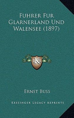 Fuhrer Fur Glarnerland Und Walensee (1897) [German] 1168371775 Book Cover