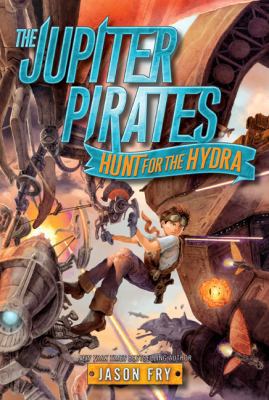 The Jupiter Pirates: Hunt for the Hydra 0062230212 Book Cover