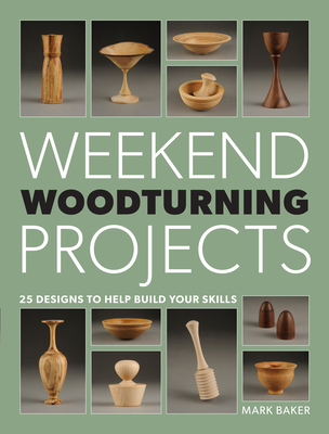 Weekend Woodturning Projects: 25 Simple Project... 1861089228 Book Cover