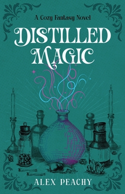Distilled Magic: A Cozy Fantasy Novel 1966930011 Book Cover