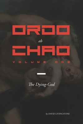 Ordo ab Chao: Volume One: The Dying-God B09G9FZNNT Book Cover