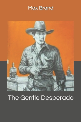 The Gentle Desperado 1705450237 Book Cover