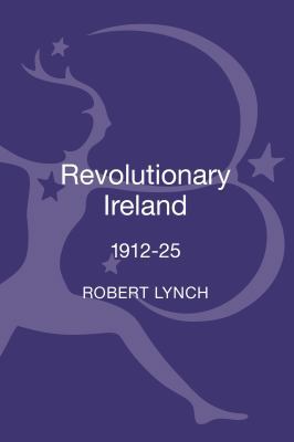 Revolutionary Ireland, 1912-25 1441157042 Book Cover