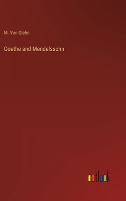 Goethe and Mendelssohn 3368811134 Book Cover