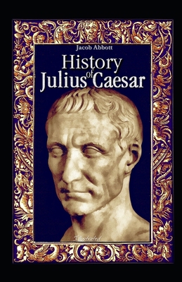History of Julius Caesar illustrated B096LMSRZV Book Cover