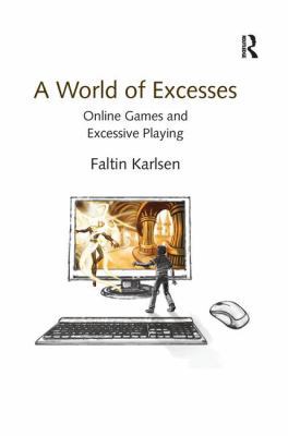 A World of Excesses: Online Games and Excessive... 1138256900 Book Cover