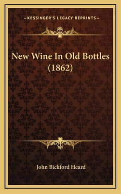 New Wine In Old Bottles (1862) 116562351X Book Cover