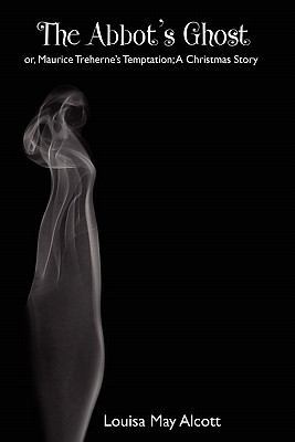 The Abbot's Ghost; Or, Maurice Treherne's Tempt... 1434416216 Book Cover