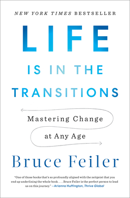 Life Is in the Transitions: Mastering Change at... 1594206821 Book Cover