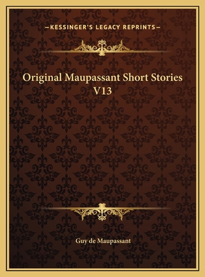 Original Maupassant Short Stories V13 1169670741 Book Cover